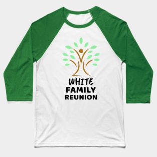 White Family Reunion Design Baseball T-Shirt